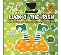 Luck O' The Irish Coloring Book: Stress-Relieving Adult Coloring Book With Big And Bold Designs For Adults and Teens, Simple Illustrations for Self-Care and Relaxation With a Glossy Cover