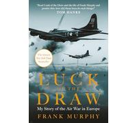 Luck of the Draw: My Story of the Air War in Europe - A NEW YORK TIMES BESTSELLER