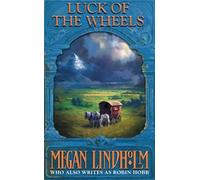 LUCK OF THE WHEELS: The Final Epic Fantasy Adventure in the Windsingers Series: Book 4 (The Ki and Vandien Quartet)