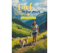 Luck on four paws: Your very own diary for 10 weeks - just right for puppy lovers, dog moms, dog dads, and anyone eager to jot down their most ... fun adventures, and training triumphs.