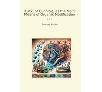 Luck, or Cunning, as the Main Means of Organic Modification (Classic Books)