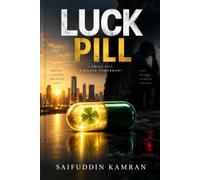 LUCK PILL: A Novel of Fortune, Risk, and the Price of Getting Everything You Wished For