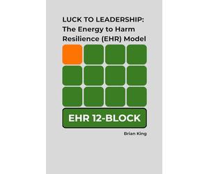 Luck to Leadership: The Energy to Harm Resilience (EHR) Model