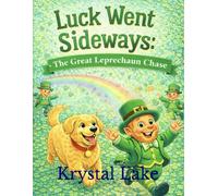 Luck Went Sideways: The Great Leprechaun Chase (Ella and Riley Explore Fur, Fun, and Fairy Tales)
