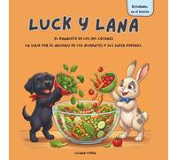 Luck y Lana: El banquete de los mil colores: Un viaje por el arcoíris de los alimentos y sus súper poderes: Cuento infantil para fomentar hábitos ... (Luck y Lana: Colección de buenos hábitos)