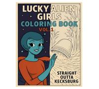 Lucky Alien Girls Coloring Book Vol. 1: Straight Outta Kecksburg