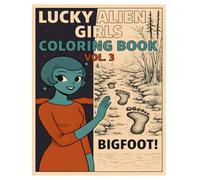 Lucky Alien Girls Coloring Book Vol. 3: Bigfoot!