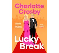 Lucky Break: The outrageous and hilarious fiction debut from the unofficial queen of the screen, Charlotte Crosby