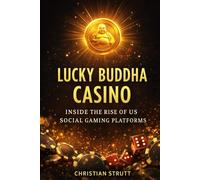 Lucky Buddha Casino: Inside the Rise of US Social Gaming Platforms: How Promotional Gaming Platforms Are Reshaping Online Entertainment in America ... Marketing Agency Strategies, Tips and Guides)
