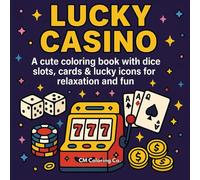 Lucky Casino: A Bold & Simple Coloring Book With Slot Machines, Dice, Cards & Lucky Icons For Relaxation & Fun