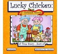 Lucky Chicken: A Christmas Miracle (Stories from the Flyin' by the Seat of Our Pants Farm and Eggery)