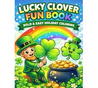 Lucky Clover Holiday Coloring Book for Kids: Fun St. Patrick’s Day Coloring Pages with Shamrocks, Leprechauns & Festive Designs for Kids Ages 4-8