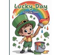 Lucky Day Coloring Book for Teens: Meet adorable leprechaun boys and girls playing violin in blooming fields, floating with balloons, painting ... with sheep, waving flags, making music.