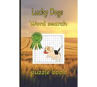 lucky dogs word search puzzle book: 50+ Fun and Relaxing Dog-Themed Word Search Puzzles with Solutions - Easy Brain Games for Adults, Seniors, Teens, and Dog Lovers (6 x 9 Inches)