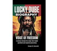 LUCKY DUBE BIOGRAPHY: Voice Of Freedom (A journey through the songs that fought apartheid and inspired generations)