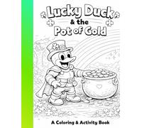 Lucky Duck & the Pot of Gold: coloring and activity book for kids ages 4-8!
