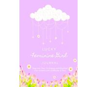 Lucky Feminine Girl Journal: Step Into Your Yin Energy and Manifest Your Dreams With Gratitude & Flow