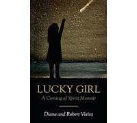 Lucky Girl: A Coming of Spirit Memoir