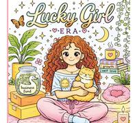 Lucky Girl Era: A Manifestation and Self-Love Coloring Book with Positive Affirmations for Women and Teens (Cute and Cozy Coloring Pages for Relaxation, Confidence, Healing, and Stress Relief)