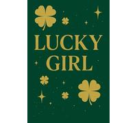 Lucky Girl Manifestation Journal: A Powerful 120 Page Notebook to Attract Abundance, Align with Your Dream Life & Script Your Desires into Reality