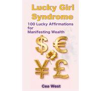 Lucky Girl Syndrome: 100 Lucky Affirmations for Manifesting Wealth: Using law of assumption to manifest money luck in abundance