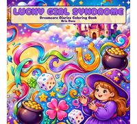 Lucky Girl Syndrome Dreamcore Diaries Coloring Book: Manifest Luck, Positivity & Self-Belief with Enchanting Aesthetic Tile Art Pages (Dreamcore Diaries Collection)