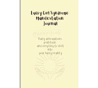 Lucky Girl Syndrome Manifestation Journal: Daily affirmations, gratitude, and scripting to shift into your lucky reality
