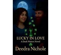 Lucky In Love: 1 (Dark Waters Novel)