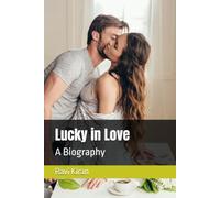 Lucky in Love: A Biography (Kumar's Parallel Timelines)
