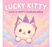 Lucky Kitty: A Cute and Funny Cat Coloring Book for Adults and Teens Featuring Adorable Kittens, Cozy Scenes, Kawaii Adventures, and Bold & Easy Designs (Lucky Animals)
