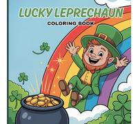 Lucky Leprechaun Coloring Book for Teens: Adventures as leprechauns dance around rainbows, slide into pots of gold, toss coins, pull gold carts, sit ... forest animals, and enjoy whimsical fun