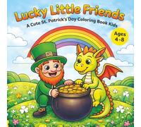 Lucky Little Friends: A Cute St. Patrick’s Day Coloring Book for Kids | 30 Images | 8.5x8.5 inches | Great for Holidays, Vacation | Screenfree Days (Calm & Cozy™ Coloring Book Collection)