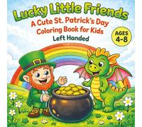 Lucky Little Friends: A Cute St. Patrick’s Day Coloring Book for Kids for Left Handed Edition | 30 Images | 8.5x8.5 inches | Great for Holidays, ... Days (Calm & Cozy™ Coloring Book Collection)