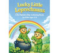 Lucky Little Leprechauns: A St. Patrick’s Day Coloring Book for Kids Ages 3-8