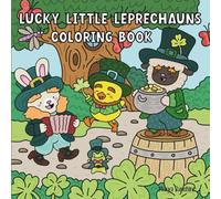 Lucky Little Leprechauns Coloring Book: 30 Sweet & Funny St. Patrick’s Day Designs with Big Bold Lines - A Relaxing Holiday Gift for All Ages