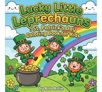 Lucky Little Leprechauns: St. Patrick's Day Coloring Book for Kids: Fun and Festive Coloring Pages with Leprechauns, Gold, Rainbows & Shamrocks