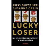 Lucky Loser: Die Wahrheit über Donald Trump und sein Vermögen | Der New-York-Times-Bestseller: Das Buch zur Präsidentschaft von Donald Trump über sein Geld, seine Macht und seine Lügen.