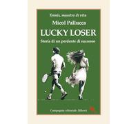 Lucky loser. Storia di un perdente di successo (I libri della Salamandra)