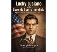Lucky Luciano et la Seconde Guerre mondiale: Quand la mafia aide les États-Unis