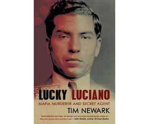 Lucky Luciano: Mafia Murderer and Secret Agent
