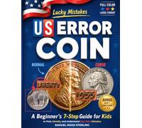 Lucky Mistakes - US Error Coin: A Beginner's 7-Step Guide for Kids to Find, Identify and Understand Rare Mint Mistakes