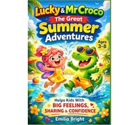 Lucky & Mr Croco - The Great Summer Adventures: Bedtime Stories About Curiosity, Friendship & Big Feelings for kids (Lucky & Mr Croco - Big Feelings Adventures Series)