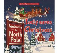 Lucky saves Christmas: 4 (Lucky Big Adventure Series Book)