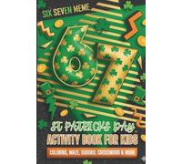 Lucky Six Seven Saint Patrick’s Day Activity Book For Kids: Coloring, Mazes, Sudoku, Word Puzzles And Fun Learning Games Inspired By The Viral Six Seven Meme