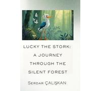 Lucky the Stork: A Journey Through the Silent Forest