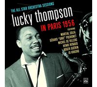 Lucky Thompson - Lucky Thompson in Paris 1956 · The All Star Orchestra Sessions
