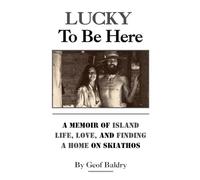 Lucky to be Here: 1 (Skiathos Stories)