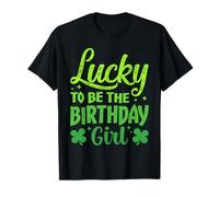 Lucky to Be The Birthday Girl Shamrock Día de San Patricio Camiseta