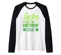 Lucky to Be The Birthday Girl Shamrock Día de San Patricio Camiseta Manga Raglan