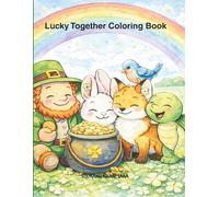 Lucky Together Coloring Book: A Coloring Adventure About Friendship, Kindness, and the Treasure of Never Giving Up